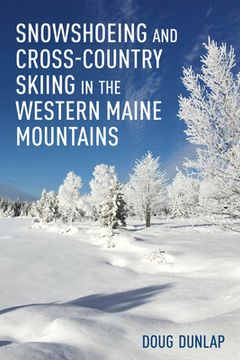 portada Snowshoeing and Cross-Country Skiing in the Western Maine Mountains (in English)
