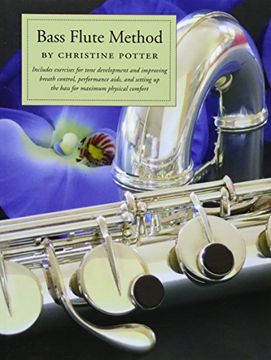 portada Bass Flute Method: Includes Exercises for Tone Development and Improving Breath Control, Performance Aids and Setting up the Bass for Maximum Physical Comfort. 