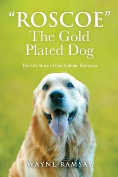 portada The Gold Plated Dog: The Life Story of Our Golden Retriever (en Inglés)
