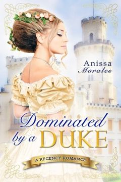 portada Dominated By A Duke: A Regency Romance
