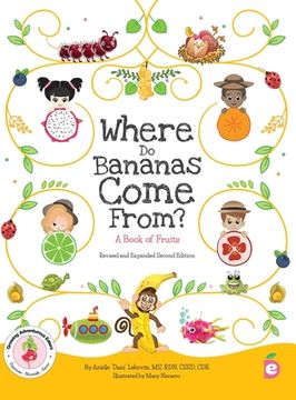 portada Where Do Bananas Come From? A Book of Fruits: Revised and Expanded Second Edition (en Inglés)