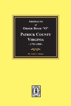 portada Abstracts of Order Book "O" Patrick County, Virginia, 1791-1800 (in English)