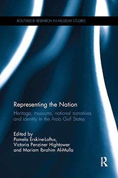 portada Representing the Nation: Heritage, Museums, National Narratives, and Identity in the Arab Gulf States (Routledge Research in Museum Studies) (en Inglés)