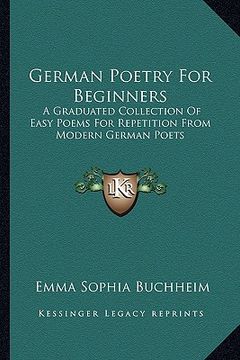 portada german poetry for beginners: a graduated collection of easy poems for repetition from modern german poets