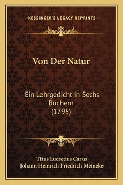 portada Von Der Natur: Ein Lehrgedicht In Sechs Buchern (1795) (in German)