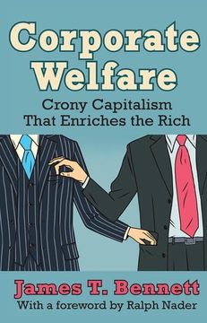 portada Corporate Welfare: Crony Capitalism That Enriches the Rich (en Inglés)