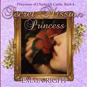 portada Secret Mission Princess: Princesses of Chadwick Castle Adventures Series (Princess Castle) (Volume 4)