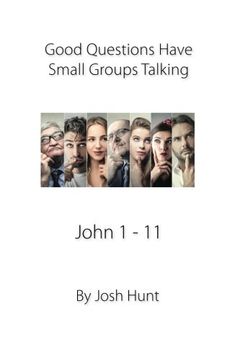 portada Good Questions Have Small Groups Talking, John 1 - 11: John 1 - 11