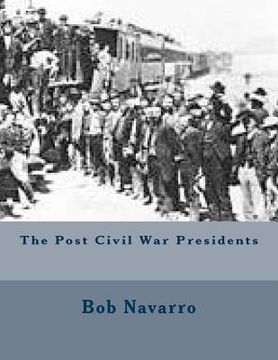 portada The Post Civil War Presidents (in English)