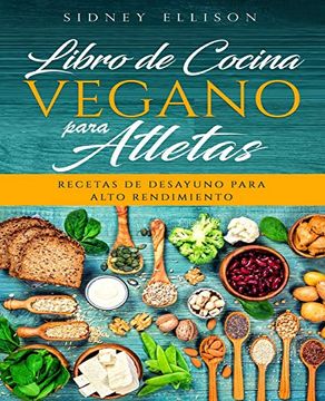 portada Libro de Cocina Vegano Para Atletas: Recetas de Desayuno Para Alto Rendimiento (Libro en Espanol