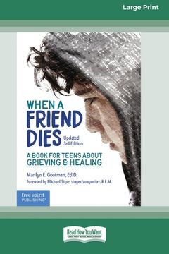 portada When a Friend Dies: A Book for Teens About Grieving & Healing [Standard Large Print 16 Pt Edition] (en Inglés)
