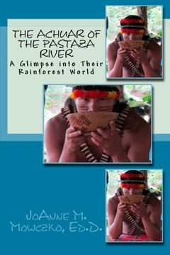 portada The Achuar of the Pastaza River: A Glimpse into Their Rainforest World (en Inglés)