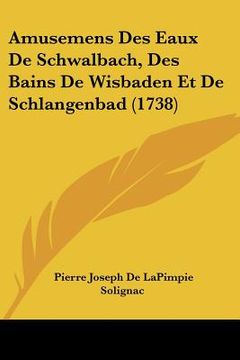 portada amusemens des eaux de schwalbach, des bains de wisbaden et de schlangenbad (1738) (en Inglés)
