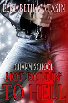portada Hot Roddin' To Hell: A Charm School Novella (en Inglés)