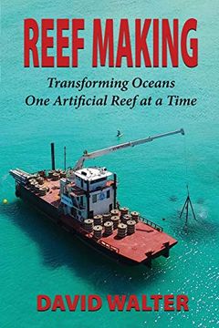 portada Reef Making: Transforming Oceans One Artificial Reef at a Time (en Inglés)