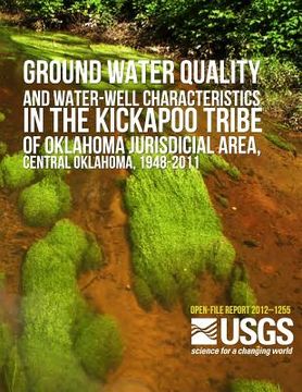 portada Groundwater Quality and Water-Well Characteristics in the Kickapoo Tribe of Oklahoma Jurisdictional Area, Central Oklahoma, 1948?2011