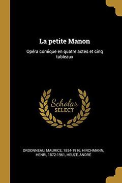 portada La Petite Manon: Opéra Comique En Quatre Actes Et Cinq Tableaux (en Francés)