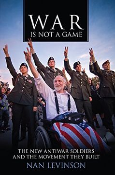 portada War Is Not a Game: The New Antiwar Soldiers and the Movement They Built (War Culture) (en Inglés)