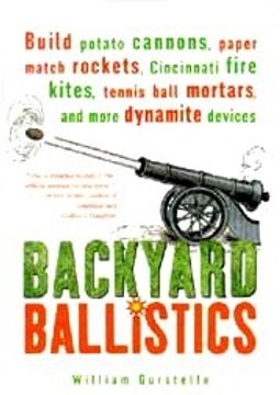 portada Backyard Ballistics. Build Potato Cannons, Paper Match Rockets, Cincinnati Fire Kites, Tenn