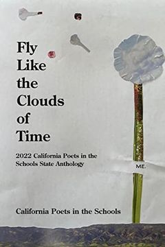 portada Fly Like the Clouds of Time: 2022 California Poets in the Schools State Anthology (in English)