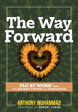 portada The way Forward: Plc at Work® and the Bright Future of Education (Tips and Tools to Address the Past, Present, and Future Challenges in Education Through plc at Work®) (en Inglés)