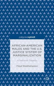 portada African-American Males and the U.S. Justice System of Marginalization: A National Tragedy (en Inglés)