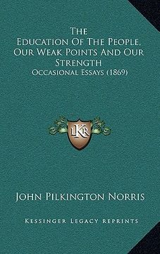 portada the education of the people, our weak points and our strength: occasional essays (1869)