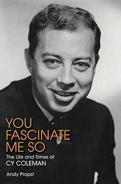 portada You Fascinate Me So: The Life and Times of Cy Coleman (in English)