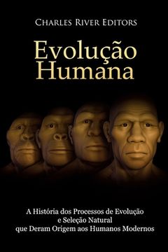 portada Evolução humana: A História dos Processos de Evolução e Seleção Natural que Deram Origem aos Humanos Modernos (en Portugués)