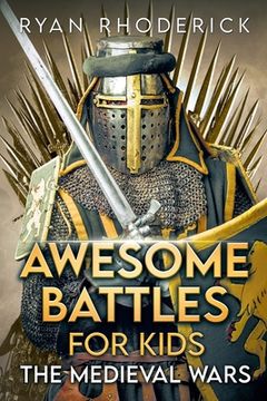 portada Awesome Battles for Kids: The Medieval Wars (en Inglés)