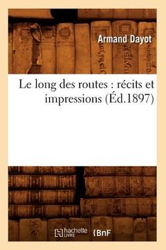 portada Le Long Des Routes: Récits Et Impressions (Éd.1897) (in French)