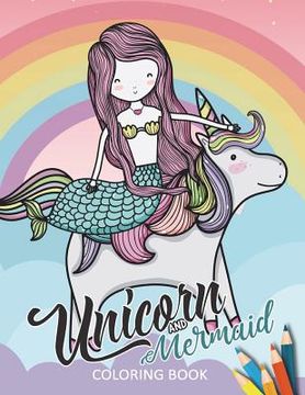 portada Unicorn and Mermaid Coloring Book: Fun and Beautiful Pages for Stress Relieving Unique Design for Adults and Girls