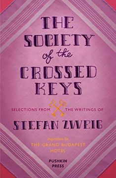 portada The Society of the Crossed Keys: Selections From the Writings of Stefan Zweig, Inspirations for the Grand Budapest Hotel 