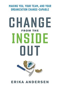 portada Change from the Inside Out: Making You, Your Team, and Your Organization Change-Capable (in English)
