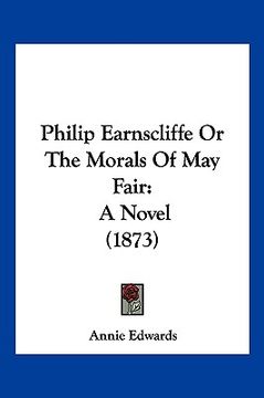 portada philip earnscliffe or the morals of may fair: a novel (1873) (in English)