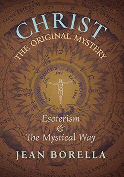 portada Christ the Original Mystery: Esoterism and the Mystical Way, With Special Reference to the Works of René Guénon (en Inglés)