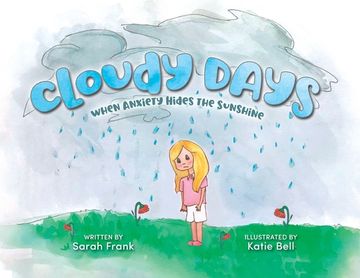 portada Cloudy Days, When Anxiety Hides the Sunshine: When Anxiety Hides the Sunshine (en Inglés)