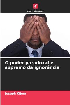 portada O Poder Paradoxal e Supremo da Ignorância (en Portugués)