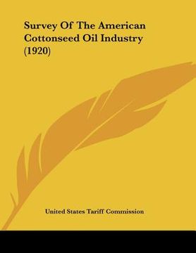 portada survey of the american cottonseed oil industry (1920) (en Inglés)