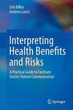 portada Interpreting Health Benefits and Risks: A Practical Guide to Facilitate Doctor-Patient Communication (in English)