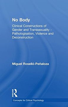 portada No Body: Clinical Constructions of Gender and Transsexuality - Pathologisation, Violence and Deconstruction (Concepts for Critical Psychology) 