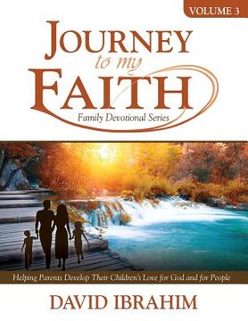 portada Journey to My Faith Family Devotional Series Volume 3: Helping Parents Develop Their Children's Love for God and for People (en Inglés)