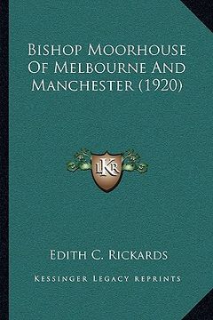 portada bishop moorhouse of melbourne and manchester (1920) (in English)