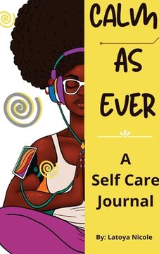 portada Calm as Ever: Black Women Self Care Journal (90 Days) of Gratitude and Self Love