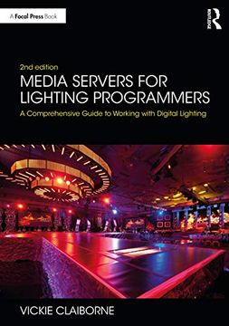 portada Media Servers for Lighting Programmers: A Comprehensive Guide to Working With Digital Lighting (en Inglés)