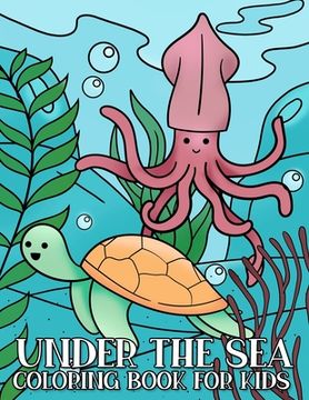 portada Under the Sea Coloring Book for Kids: Kawaii Sea Creatures Coloring Book for Children Who Love Ocean and Marine Life (en Inglés)