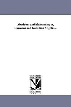 portada abaddon, and mahanaim; or, daemons and guardian angels. ... (en Inglés)