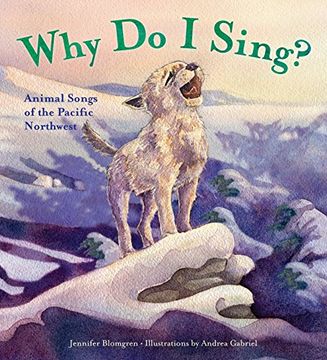 portada Why do i Sing? Animal Songs of the Pacific Northwest (en Inglés)