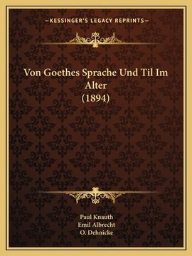 portada Von Goethes Sprache Und Til Im Alter (1894) (in German)