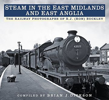 portada Steam in the East Midlands and East Anglia: The Railway Photographs of R. J. (Ron) Buckley (in English)